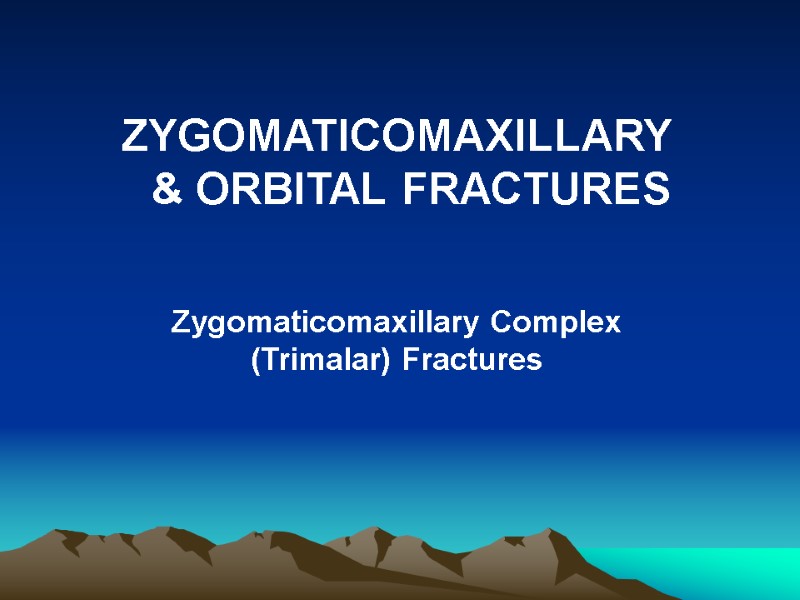 ZYGOMATICOMAXILLARY & ORBITAL FRACTURES   Zygomaticomaxillary Complex (Trimalar) Fractures